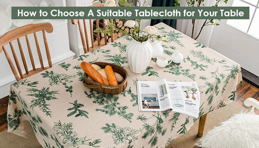 How to Choose A Suitable Tablecloth for Your Table
