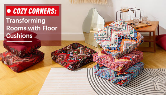Cozy Corners: Transforming Rooms with Floor Cushions
